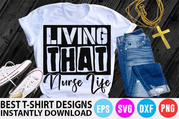 Nurse T-Shirt Design: Living That Nurse Life
